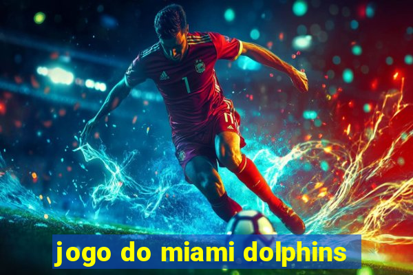 jogo do miami dolphins